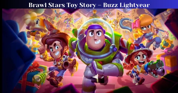 Brawl Stars Toy Story  – Buzz Lightyear & Free Skins!
