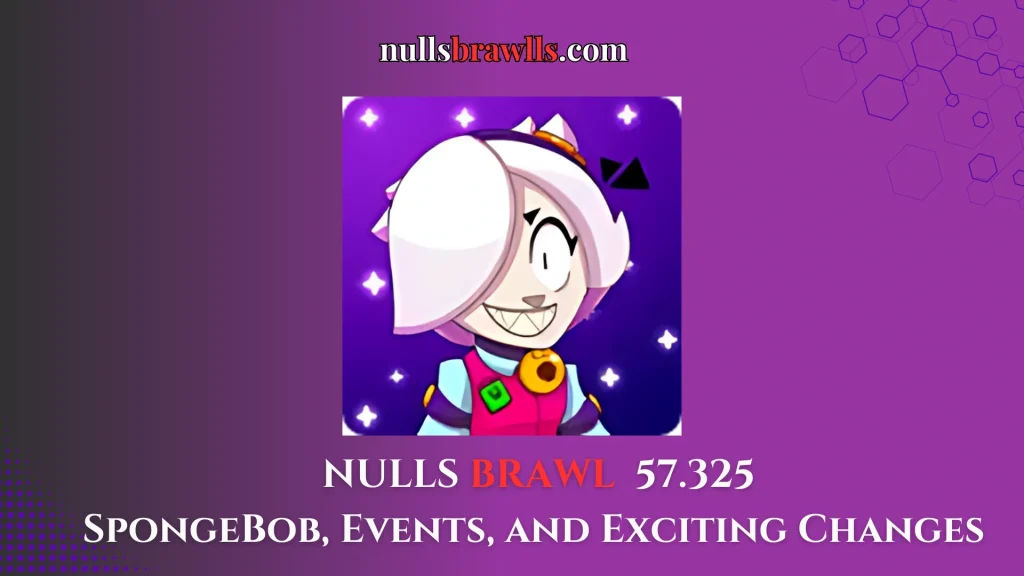 Download Nulls Brawl 57.325 – Latest Version Free 1 NULLS BRAWL 57.325